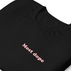 MOST DOPE It is what it is